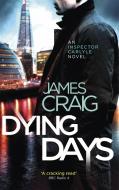 Dying Days di James Craig edito da Little, Brown Book Group