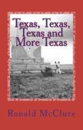 Texas, Texas, Texas and More Texas: Pictures from Texas di Ronald McClure edito da Createspace