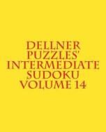 Dellner Puzzles' Intermediate Sudoku Volume 14: Easy to Read, Large Grid Puzzles di Dellner Puzzles edito da Createspace