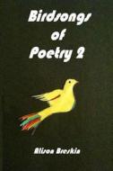 Birdsongs of Poetry 2 di Alison Breskin edito da Createspace