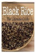 Black Rice: The Ultimate Guide di Johanna Davidson edito da Createspace