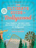 The Ultimate Guide to Dollywood di Erin Browne edito da Adams Media Corporation