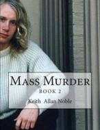 Mass Murder: Martin Bryant Case Re-Examined Book 2 di Keith Noble edito da Createspace