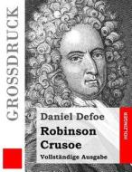 Robinson Crusoe (Grossdruck): Vollstandige Ausgabe di Daniel Defoe edito da Createspace