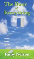 The Door of Everything: Complete and Unabridged di Ruby Nelson edito da WILDER PUBN