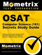 Osat Computer Science (181) Secrets Study Guide: Ceoe Review and Practice Questions for the Certification Examinations for Oklahoma Educators / Oklaho edito da MOMETRIX MEDIA LLC
