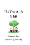 The Tree of Life di Chungwei Shen edito da Createspace
