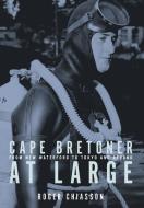 Cape Bretoner at Large di Roger Chiasson edito da FriesenPress