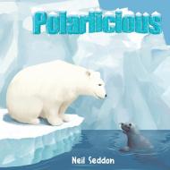 Polarlicious di Neil Seddon edito da Austin Macauley