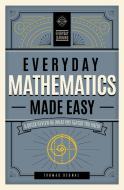 Everyday Math Made Easy: A Quick Review of What You Forgot You Knew di Thomas Begnal edito da WELLFLEET PR