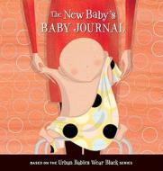 The New Baby\'s Baby Journal di Michelle Sinclair Colman, Nathalie Dion edito da Tricycle Press