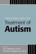 Clinical Manual for the Treatment of Autism edito da American Psychiatric Association Publishing