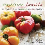 American Tomato di Robert Hendrickson edito da Taylor Trade Publishing