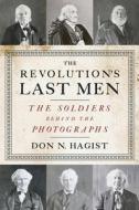 The Revolution's Last Men: The Soldiers Behind the Photographs di Don N. Hagist edito da WESTHOLME PUB