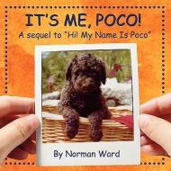 It's Me, Poco! di Norman Ward edito da LEGWORK TEAM PUB