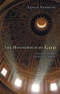The Household of God di Lesslie Newbigin edito da Wipf and Stock