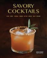 Savory Cocktails di Greg Henry edito da Ulysses Press