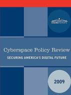 Cyberspace Policy Review: Securing America's Digital Future di Nationa U. S. National Security Council, U. S. National Security Council edito da COSIMO CLASSICS