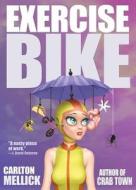 Exercise Bike di Carlton Mellick III edito da ERASERHEAD PR