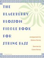 The Blackberry Blossom Fiddle Book For S di MYANNA HARVEY edito da Lightning Source Uk Ltd