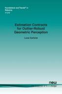 Estimation Contracts for Outlier-Robust Geometric Perception di Luca Carlone edito da Now Publishers Inc
