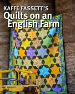 Kaffe Fassett's Quilts on an English Farm di Kaffe Fassett edito da TAUNTON PR
