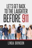 Let's Get Back to the Laughter before 911 di Linda Brinson edito da Page Publishing Inc