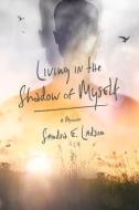 Living in the Shadow of Myself di Sandra E. Ladson edito da BOOKBABY