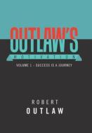 OUTLAW'S MOTIVATION: VOLUME 1 - SUCCESS di ROBERT OUTLAW edito da LIGHTNING SOURCE UK LTD
