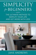 Simplicity For Beginners di Jane Andrews edito da Cedric DUFAY