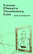 Lenny Dwyer's Vocabulary List di Edward DeBartolo edito da Lulu.com