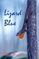 LIZARD BLUE: A NOVEL di ROBERT WINTNER edito da LIGHTNING SOURCE UK LTD