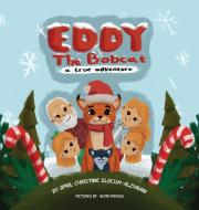 EDDY THE BOBCAT - A True Adventure di April Christine Slocum edito da April Christine Slocum