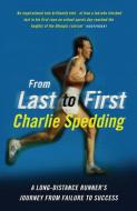 From Last to First di Charlie Spedding edito da Aurum Press
