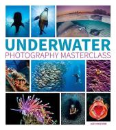 Underwater Photography Masterclass di Alex Mustard edito da Guild of Master Craftsman Publications Ltd