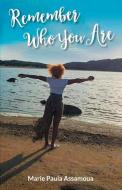 Remember Who You Are di Marie Paula Assamoua edito da New Generation Publishing