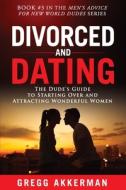 DIVORCED & DATING di Gregg Akkerman edito da INDEPENDENTLY PUBLISHED