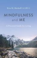 Mindfulness and Me: A Practical Guide for Living di M. Kira edito da O BOOKS