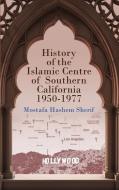 History of the Islamic Centre of Southern California 1950-1977 di Mostafa Hashem Sherif edito da Christa Frost