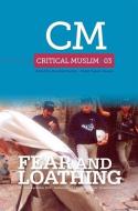 Critical Muslim 3: Fear and Loathing di Ziauddin Sardar edito da OXFORD UNIV PR