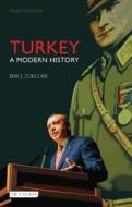 Turkey: A Modern History di Erik J. Zurcher edito da I. B. Tauris & Company