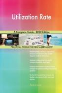 Utilization Rate A Complete Guide - 2020 di GERARDUS BLOKDYK edito da Lightning Source Uk Ltd