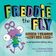 Freddie the Fly: Seeing Through Another Lens: A Perspective-Taking Story Volume 7 di Kimberly Delude edito da BOYS TOWN PR