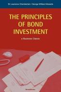 The Principles of Bond Investment di Lawrence Chamberlain, George W. Edwards edito da BEARD GROUP INC
