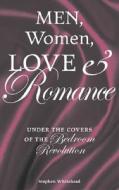 Men, Women, Love and Romance: Under the Covers of the Bedroom Revolution di Stephen Whitehead edito da Vision