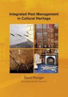 Integrated Pest Management for Cultural Heritage di David Pinniger edito da Archetype Publications