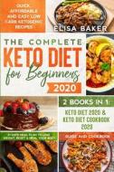 The Complete Keto Diet For Beginners #2020 di Elisa Baker edito da Next Level Publishing Ltd
