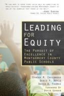 Leading for Equity: The Pursuit of Excellence in the Montgomery County Public Schools di Stacey M. Childress, Denis P. Doyle, David A. Thomas edito da HARVARD EDUCATION PR