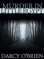 Murder in Little Egypt di Darcy O'Brien edito da Premier Digital Publishing