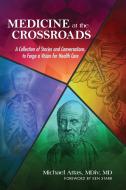 Medicine at the Crossroads di Michael Attas edito da Stellar Communications